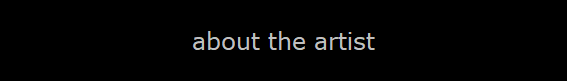 about the artist